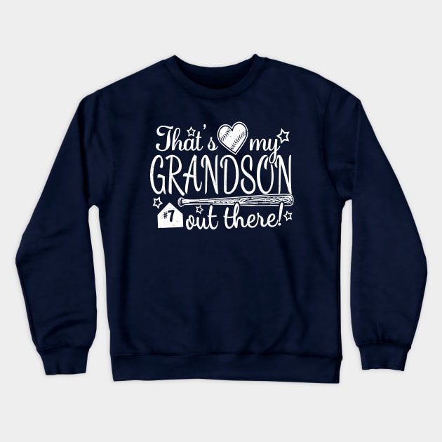 That's My GRANDSON out there #7 Baseball Number Grandparent Fan Crewneck Sweatshirt by TeeCreations